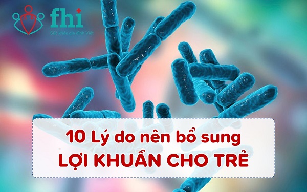 10 lý do nên bổ sung lợi khuẩn cho trẻ