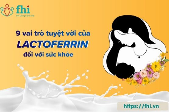 Lactoferrin và 9 vai trò đối với sức khỏe con người